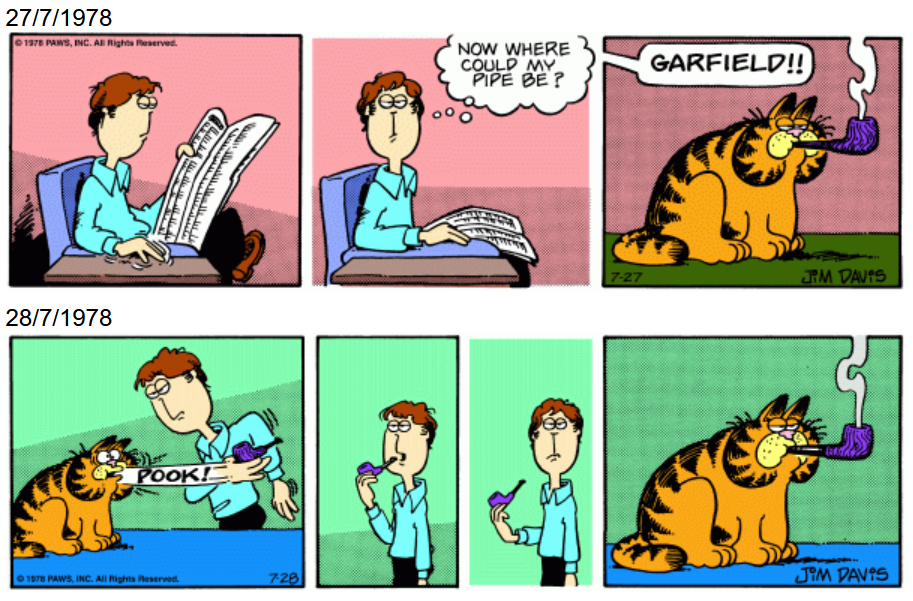 Jon feels for his pipe, only to find that Garfield is smoking it. He pulls it out of Garfields mouth and almost puts it back into his own mouth before pausing, then giving it back to Garfield.