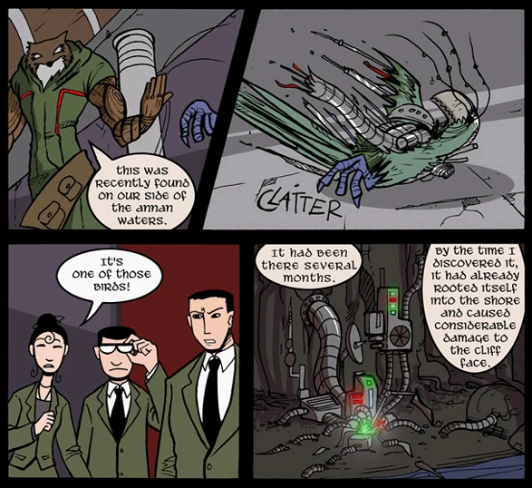 Ysengrin throws the mechanical bird onto the ground, saying: This was recently found on our side of the Annan Waters. Anja, standing with Donnie and Eglamore, exclaims: It's one of those birds! Ysengrin narrates over a visual of technology growing in the shore of the ravine: It had been there several months. By the time I had discovered it, it had already rooted itself into the shore and caused considerable damage to the cliff face.