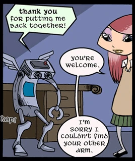 Robot says 'Thank you for putting me back together!' and Annie replies, 'You're welcome. I'm sorry I couldn't find your other arm.'